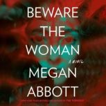 Beware the Woman, Megan Abbott
