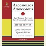Alcoholics Anonymous Deluxe Edition The Original Text of the Life-Changing Landmark, Deluxe Edition, Bill W.