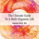 The Ultimate Guide to a MultiOrgasmi..., Antonia Hall