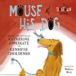 Mouse and His Dog A Dogtown Book, Katherine Applegate