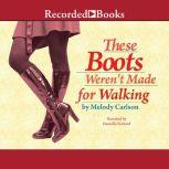 These Boots Weren't Made For Walking, Melody Carlson