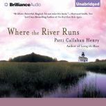 Where the River Runs, Patti Callahan Henry