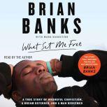 What Set Me Free The Story That Insp..., Brian Banks