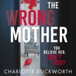 The Wrong Mother, Charlotte Duckworth
