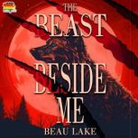 The Beast Beside Me, Beau Lake