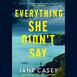 Everything She Didnt Say, Jane Casey