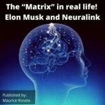 The Matrix in real life! Elon Musk and Neuralink Welcome to our top stories of the day and everything that involves Elon Musk'', Maurice Rosete