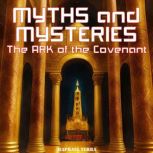 Myths and Mysteries The Ark of the C..., Raphael Terra