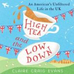 High Tea and the Low Down, Claire Craig Evans