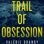 Trail of Obsession, Valerie Brandy