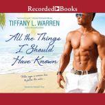 All the Things I Should Have Known, Tiffany L. Warren