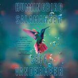 Hummingbird Salamander, Jeff VanderMeer