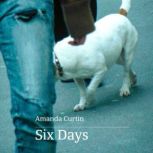 Six Days, Amanda Curtin