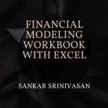 Financial Modeling Workbook with Exce..., Sankar Srinivasan
