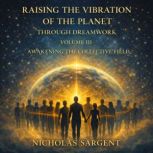 Raising the Vibration of the Planet T..., Nicholas Sargent