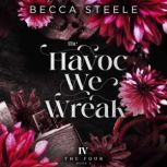 The Havoc We Wreak, Becca Steele