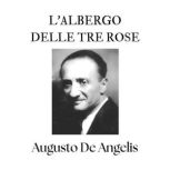 Lalbergo delle tre rose, Augusto De Angelis