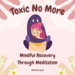 Toxic No More Mindful Recovery Throu..., Meditative Space