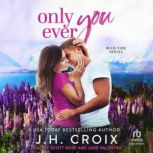 Only Ever You, J.H. Croix