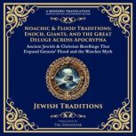 Noachic  Flood Traditions Enoch, Gi..., Various Ancient Writers