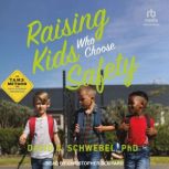 Raising Kids Who Choose Safety, PhD Schwebel