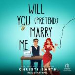 Will You Pretend Marry Me?, Christi Barth