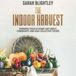 The Indoor Harvest, Sarah Blightley