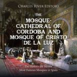 The MosqueCathedral of Cordoba and M..., Charles River Editors