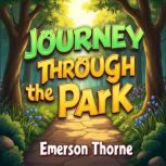 Journey Through the Park An Immersiv..., Emerson Thorne