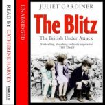 The Blitz, Juliet Gardiner