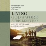 Living Gods Word Audio Lectures, J. Scott Duvall