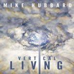 Vertical Living, Mike Hubbard