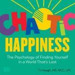 Chaotic Happiness, T.J. Hoegh