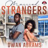Married Strangers, Dwan Abrams