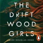 The Driftwood Girls, Mark DouglasHome