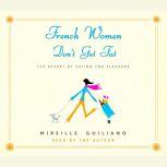 French Women Don't Get Fat, Mireille Guiliano