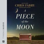 A Piece of the Moon, Chris Fabry