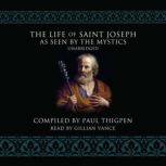 The Life of Saint Joseph as Seen by t..., Paul Thigpen