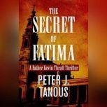 Secret of Fatima, The, Peter J. Tanous
