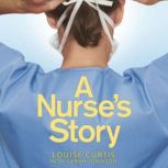 A Nurses Story, Louise Curtis