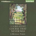 The Greatest Course That Never Was, J. Michael Veron