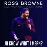 Ross Browne Ja Know What I Mean, Ross Browne