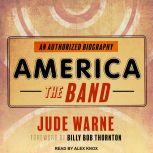 America, the Band An Authorized Biography, Jude Warne