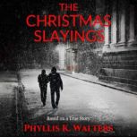 The Christmas Slayings, Phyllis K. Walters