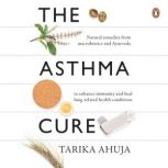 The Asthma Cure, Tarika Ahuja