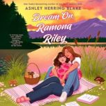Dream On, Ramona Riley, Ashley Herring Blake