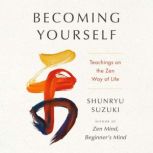 Becoming Yourself, Shunryu Suzuki