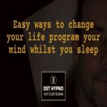 Easy ways to change your life program..., Stuart Newman