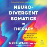 Neurodivergent Somatics in Therapy, Nyck Walsh MA, LPC
