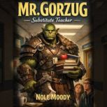 Mr. Gorzug Substitute Teacher, Nole Moody